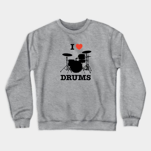 I Love Drums Crewneck Sweatshirt by Drummer Ts